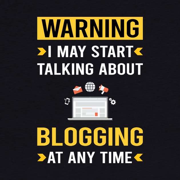 Warning Blogging Blog Blogger by Bourguignon Aror